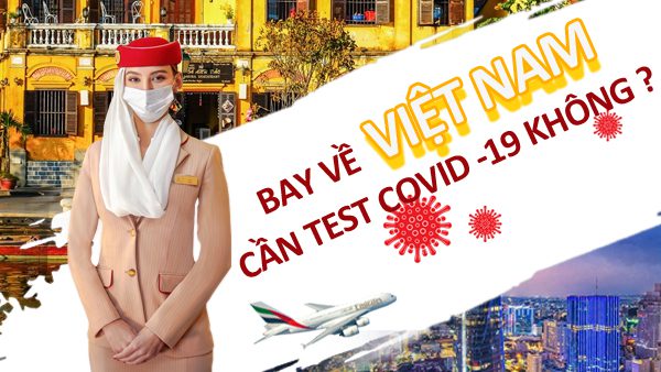 Bay về Việt Nam có cần Test Covid không ?