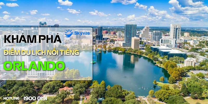 Khám phá Orlando: Nơi giấc mơ cổ tích thành hiện thực