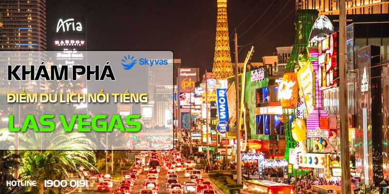 Khám phá thành phố Las Vegas, Bang Nevada, Mỹ