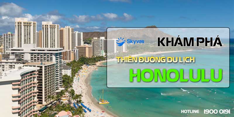 Khám phá thiên đường du lịch Honolulu