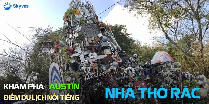 Nhà thờ Rác - Cathedral of Junk, Austin