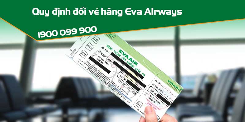 Quy trình đổi vé máy bay Eva Air