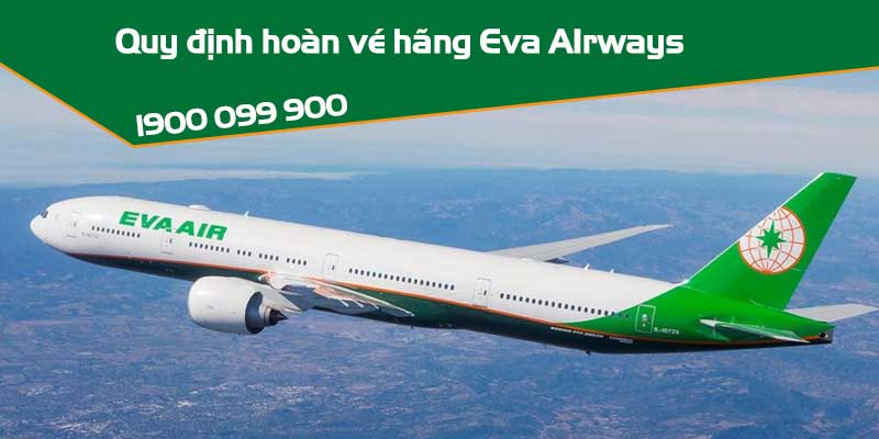 Quy định hoàn vé máy bay Eva Air