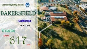 Vé máy bay đi Bakersfield California giá rẻ