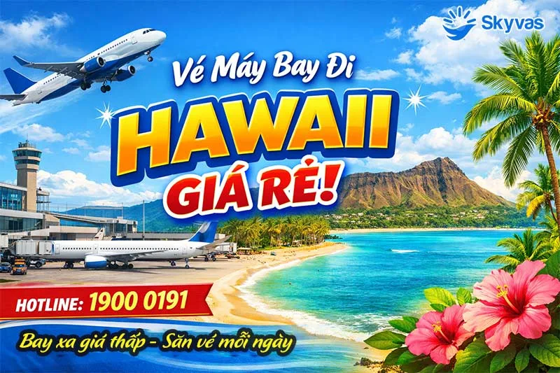 Vé máy bay đi Hawaii - Hành trình đến thiên đường biển đảo Hoa Kỳ