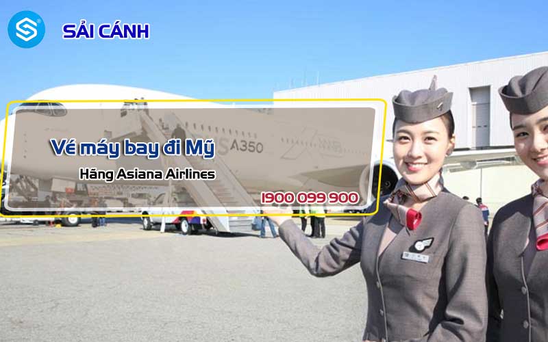 Vé máy bay đi Mỹ hãng Asiana Airlines