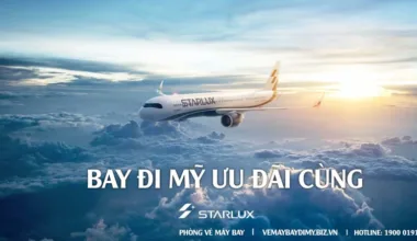 Vé máy bay đi Mỹ hãng Starlux Airlines: Đẳng cấp 5 sao & Lịch bay mới nhất 2026