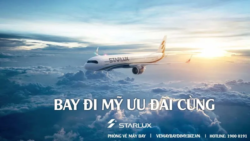 Vé máy bay đi Mỹ hãng Starlux Airlines: Đẳng cấp 5 sao & Lịch bay mới nhất 2026