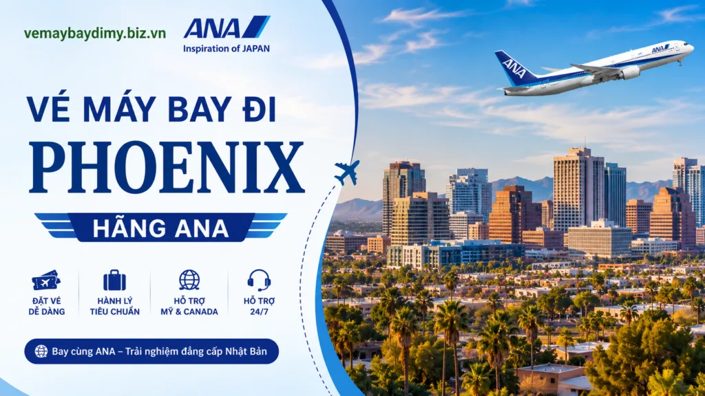 Vé máy bay đi Phoenix hãng ANA.