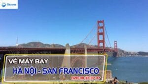 Vé máy bay Hà Nội đi San Francisco